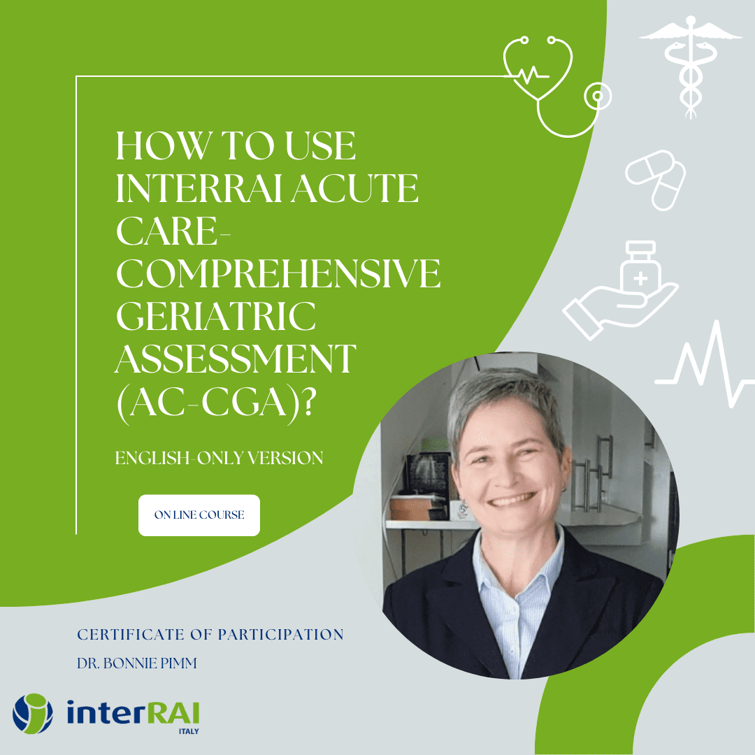 The new on line course 'How to use interRAI Acute Care-Comprehensive Geriatric Assessment (AC-CGA)?' is now available in an English language version (Solo in lingua inglese)